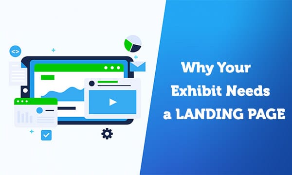 10 Crucial Reasons Why Your Exhibit Needs a Landing Page